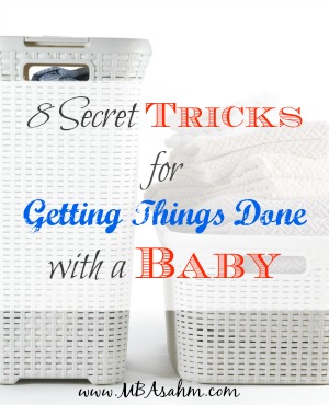 8 Secret Tricks for Getting Things Done with a Baby