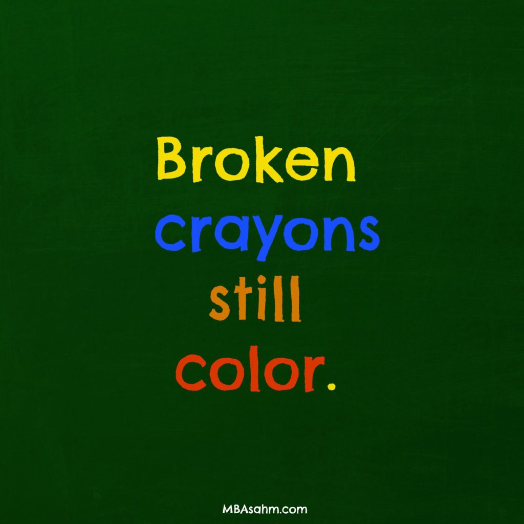 Broken Crayons Still Color - Parenting inspiration to get you through your day! Don't sweat the small stuff :)