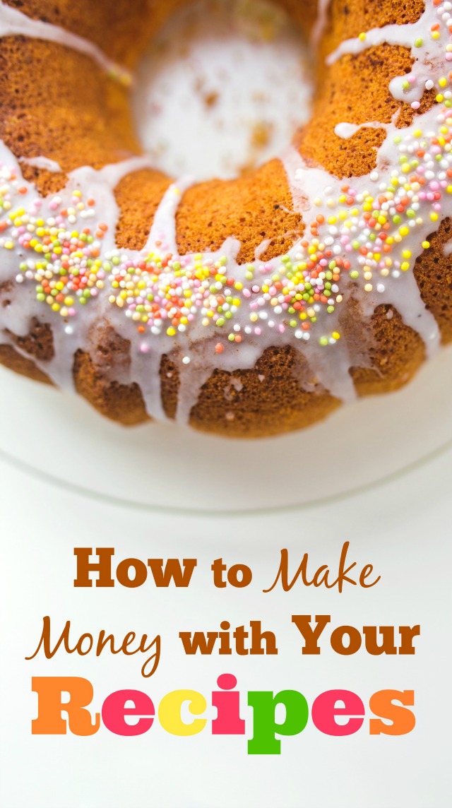 How to Make Money with Your Recipes - there's more than one way to make money with your recipes, so check out this list to see if you have what it takes!
