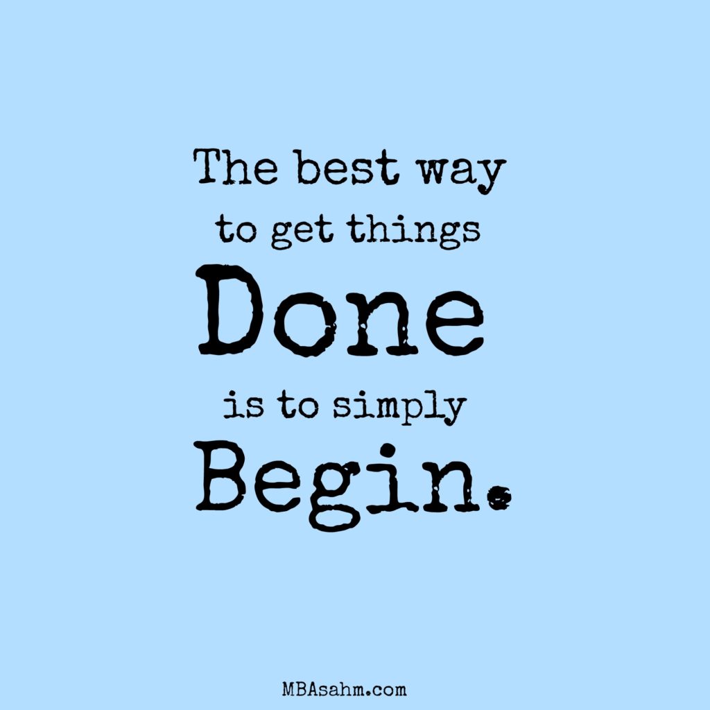 The Best Way to Get Things Done is to Simply Begin - motivational quotes to achieve your dreams!