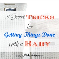 8 Secret Tricks for Getting Things Done with a Baby 