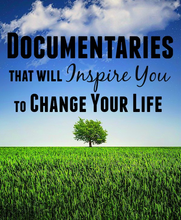 Documentaries that will Inspire You to Change Your Life