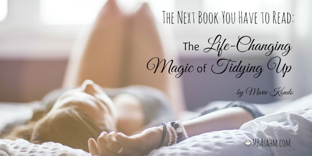 The Next Book You Have to Read: The Life Changing Magic of Tidying Up 