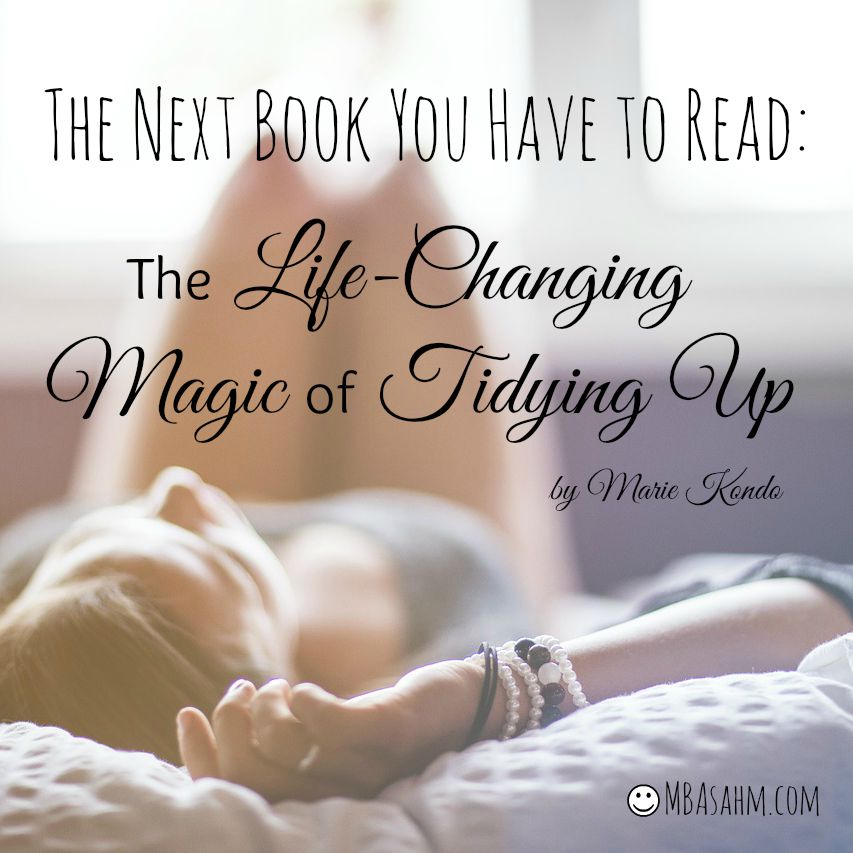 The Life Changing Magic of Tidying Up 