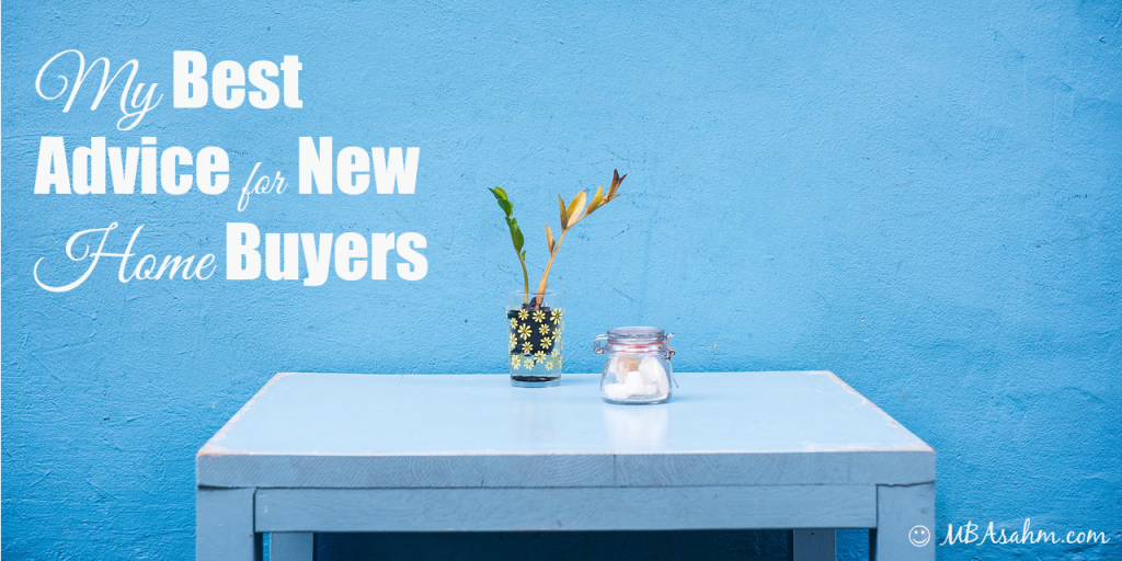 My Best Advice for New Home Buyers 