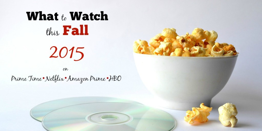 What to Watch This Fall 2015 