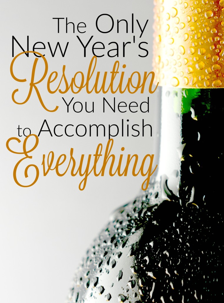 If you follow through with this ONE simple resolution, you'll be able to accomplish everything else on your plate! And it's SIMPLE.