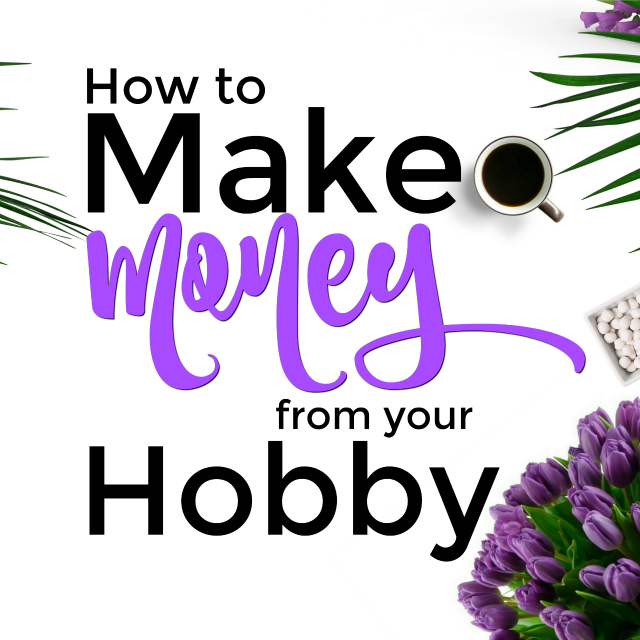 Figuring out how to make money from your hobby is the best thing you could ever do for yourself!  With a money-making hobby, you can truly do what you love and love what you do!