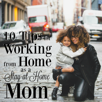 It may be hard to find, but working from home as a stay-at-home mom is really the best of both worlds! Here are some tips to help make it happen.