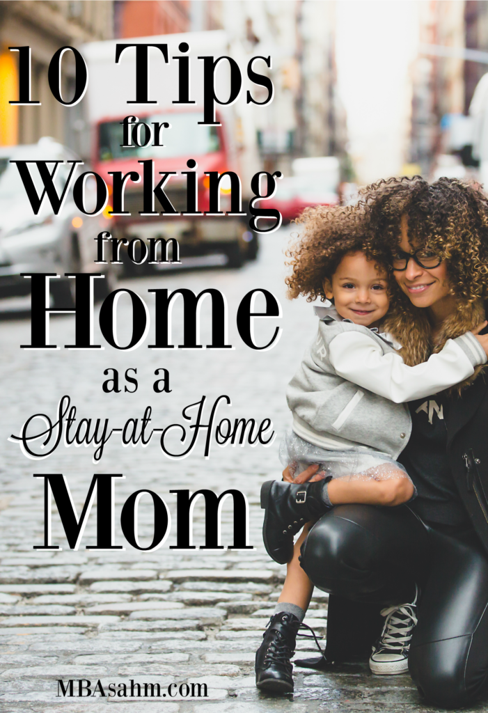 It may be hard to find, but working from home as a stay-at-home mom is really the best of both worlds! Here are some tips to help make it happen.