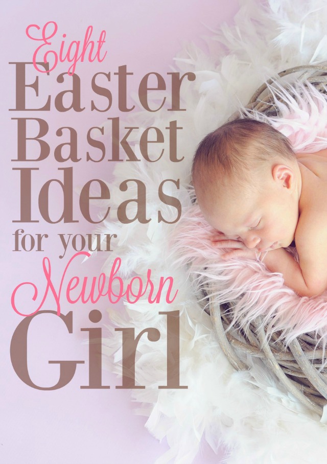 Baby's First Easter! What an important holiday - these Easter basket ideas for newborn girls will help make the day special and memorable. Happy Easter!