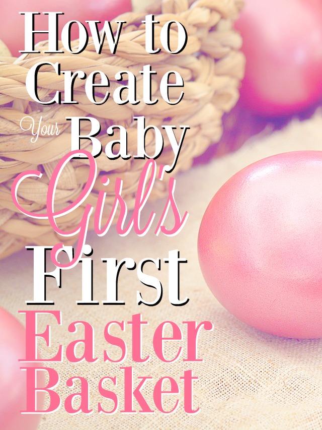 Your baby girl's first Easter basket if one of the greatest joys of the first year! Check out this list for newborn Easter basket inspiration!