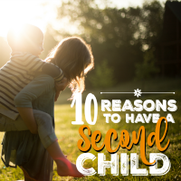 10 Reasons to Have a Second Child