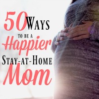 How to Be a Happier Stay-at-Home Mom