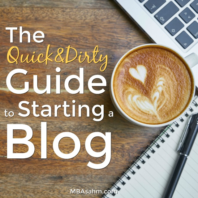 How to Start a Blog Quickly | The Quick & Dirty Guide to Starting a Blog | Achieve Financial Freedom through Blogging