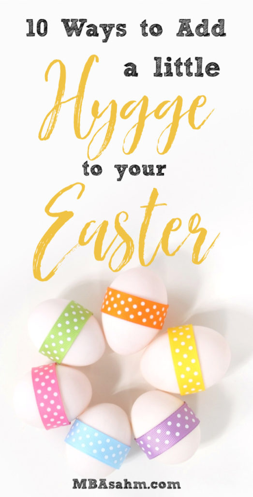 Ready to have a hygge Easter?  I promise, it will be the best one yet!  Making Easter more hygge is a great way to savor time with family and create some really amazing memories. 