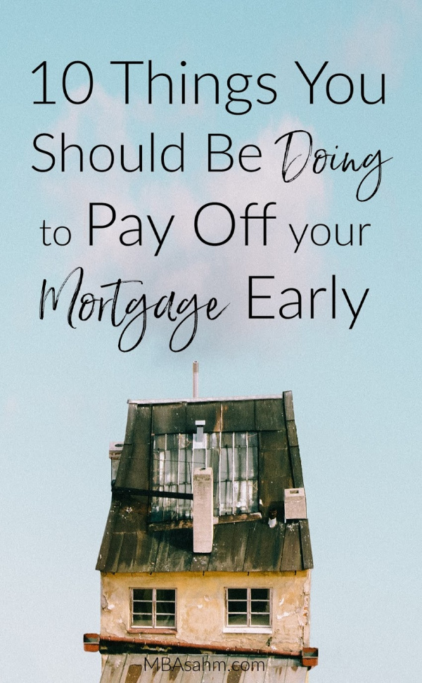 To pay off the mortgage early, you need to take quite a few steps so that all of your efforts pay off...and here are TEN things that will get you started in eliminating the debt of a home loan. 